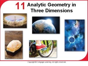 11 Analytic Geometry in Three Dimensions Copyright Cengage