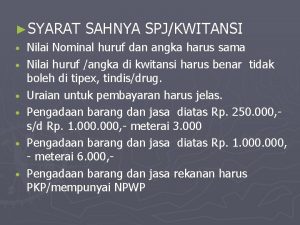 SYARAT SAHNYA SPJKWITANSI Nilai Nominal huruf dan angka