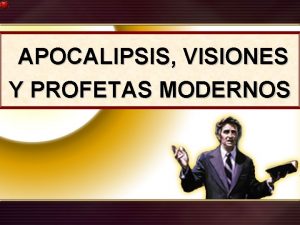 APOCALIPSIS VISIONES Y PROFETAS MODERNOS APOCALIPSIS VISIONES Y