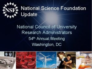 National Science Foundation Update National Council of University