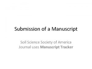 Submission of a Manuscript Soil Science Society of