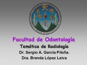 Facultad de Odontologa Temtica de Radiologa Dr Sergio