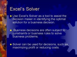 Excels Solver Use Excels Solver as a tool
