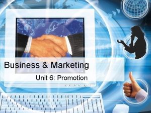 Business Marketing Unit 6 Promotion Business and Marketing