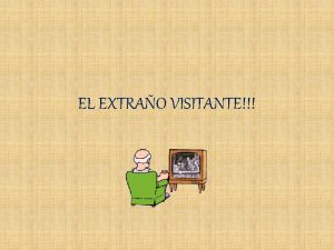 EL EXTRAO VISITANTE Unos cuantos aos despus que