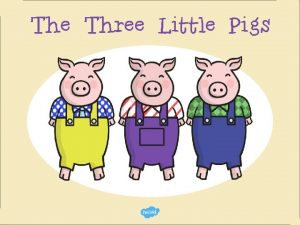 Three little pigs once upon a time