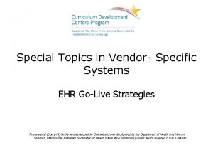 Special Topics in Vendor Specific Systems EHR GoLive