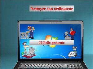 Nettoyer son ordinateur JJ Pell prsente Page 1