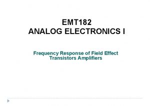EMT 182 ANALOG ELECTRONICS I Frequency Response of