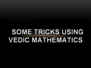 SOME TRICKS USING VEDIC MATHEMATICS MAGIC WITH 11