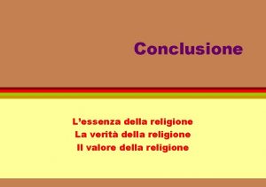 Conclusione Lessenza della religione La verit della religione