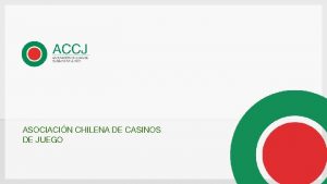 ASOCIACIN CHILENA DE CASINOS DE JUEGO Proceso de