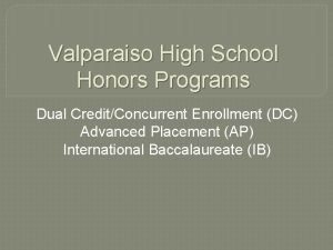 Valparaiso High School Honors Programs Dual CreditConcurrent Enrollment