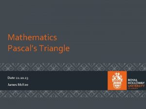 Mathematics Pascals Triangle Date 22 10 13 James