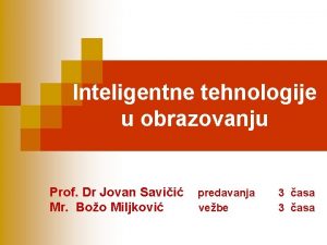 Inteligentne tehnologije u obrazovanju Prof Dr Jovan Savii