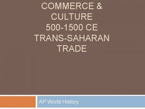 COMMERCE CULTURE 500 1500 CE TRANSSAHARAN TRADE AP