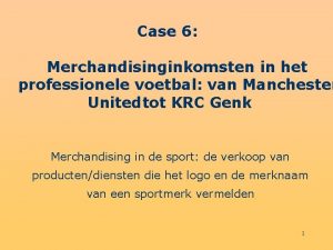 Case 6 Merchandisinginkomsten in het professionele voetbal van