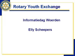 Rotary Youth Exchange Informatiedag Woerden Elly Scheepers Programma