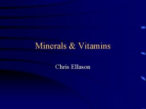 Minerals Vitamins Chris Ellason Minerals Macro minerals Ca