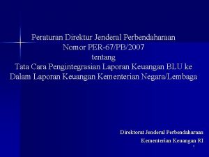 Peraturan Direktur Jenderal Perbendaharaan Nomor PER67PB2007 tentang Tata