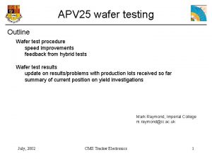 APV 25 wafer testing Outline Wafer test procedure