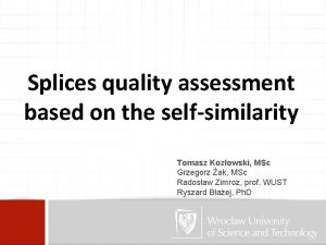Splices quality assessment based on the selfsimilarity Tomasz