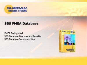 SBS FMEA Database FMEA Background SBS Database Features