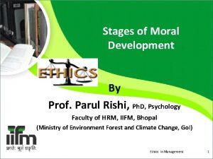 Stages of Moral Development By Prof Parul Rishi