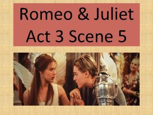Romeo and juliet act 3 scene 5 script