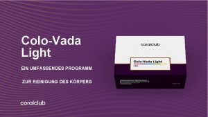 ColoVada Light EIN UMFASSENDES PROGRAMM ZUR REINIGUNG DES