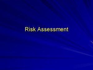 Risk Assessment Definition of Risk Assessment A scientific