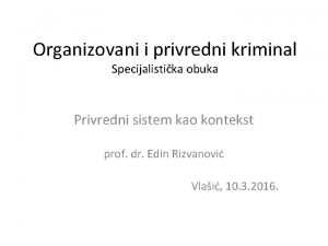 Organizovani i privredni kriminal Specijalistika obuka Privredni sistem