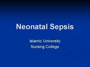Neonatal Sepsis Islamic University Nursing College Definition Incidence