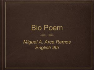 Bio Poem Miguel A Arce Ramos English 9