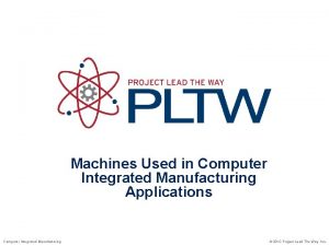 Computer integrated manufacturing applications