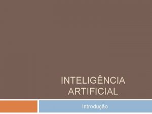 INTELIGNCIA ARTIFICIAL Introduo O Que Inteligncia Artificial Definies