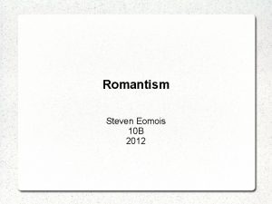 Romantism Steven Eomois 10 B 2012 levaade 19