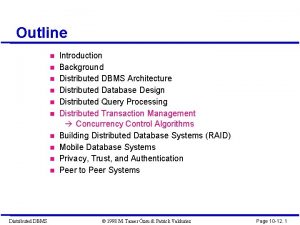 Outline Distributed DBMS Introduction Background Distributed DBMS Architecture