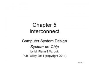 Chapter 5 Interconnect Computer System Design SystemonChip by