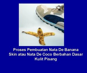 Proses Pembuatan Nata De Banana Skin atau Nata