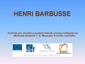 HENRI BARBUSSE Centrum pro virtuln a modern metody