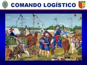 COMANDO LOGSTICO OBJETIVO APRESENTAR AO ALTO COMANDO A