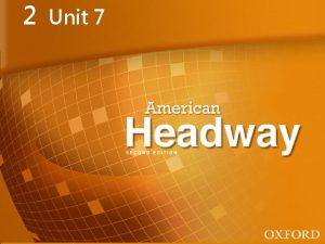 2 Unit 7 American Headway 2 Unit Contents