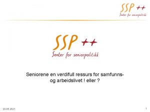 Seniorene en verdifull ressurs for samfunnsog arbeidslivet eller