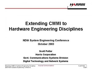 Extending CMMI to Hardware Engineering Disciplines NDIA System