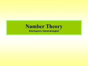 Number Theory Benchaporn Jantarakongkul 1 The Integers and