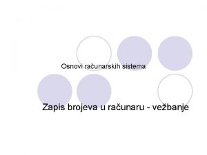 Osnovi raunarskih sistema Zapis brojeva u raunaru vebanje