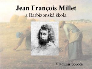 Jean Franois Millet a Barbizonsk kola Vladimr Sobota