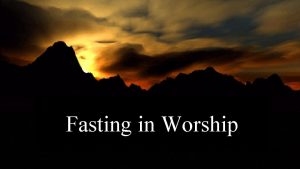 Fasting in Worship Fasting in worship in the