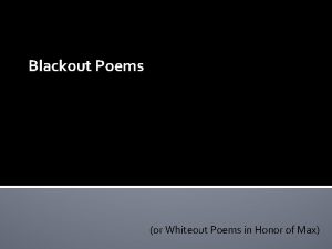 Blackout Poems or Whiteout Poems in Honor of